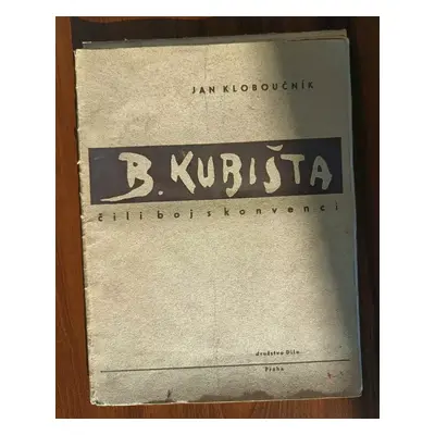 Bohumil Kubišta čili boj k konvencí - Jan Kloboučník (1946, Dílo)