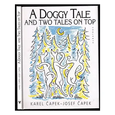 A doggy tale and two tales on top - Karel Čapek, Josef Čapek (1997, Albatros)