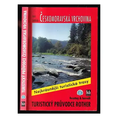 Českomoravská vrchovina : 50 vybraných turistických tras po Českomoravské vrchovině - Jan Sáblík