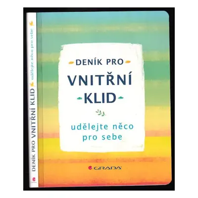 Deník pro vnitřní klid : udělejte něco pro sebe - Jessie Ford (2019, Grada)