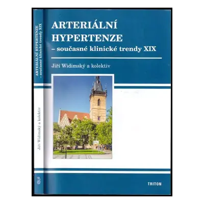 Arteriální hypertenze - současné klinické trendy : XIX - Jiří Widimský (2021, Triton)