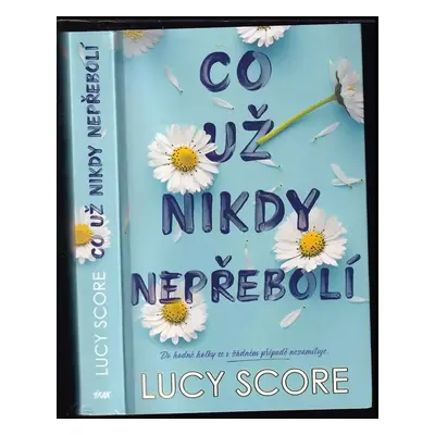 Co už nikdy nepřebolí - Lucy Score (2023, Ikar)