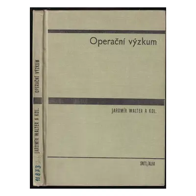 Operační výzkum : vysokoškolská učebnice - Jaromír Walter (1973, Státní nakladatelství technické