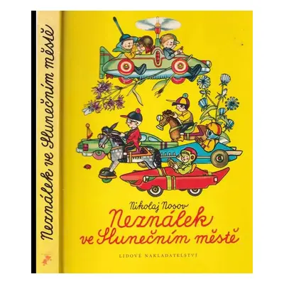 Neználek ve Slunečním městě - Nikolaj Nikolajevič Nosov (1978, Lidové nakladatelství)