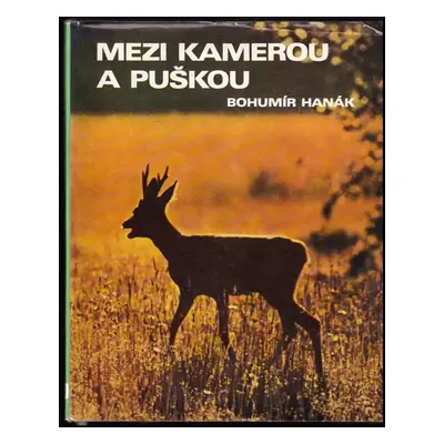 Mezi kamerou a puškou - Bohumír Hanák (1968, Blok)