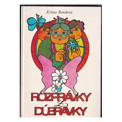 Rozprávky z dúbravky - Krista Bendová (1981, Východoslovenské vydavateľstvo)