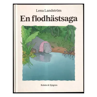 En flodhästsaga - Lena Landström (1998, Rabén & Sjögren)