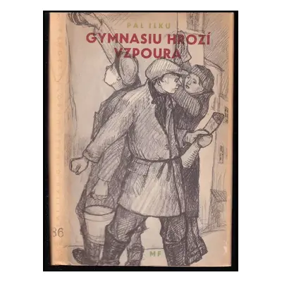 Gymnasiu hrozí vzpoura - Pál Ilku (1951, Mladá fronta)