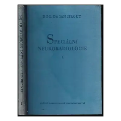 Speciální neuroradiologie : Sv. 1 - Jan Jirout (1956, Státní zdravotnické nakladatelství)