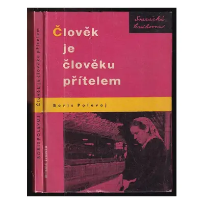 Člověk je človeku přítelem - Boris Nikolajevič Polevoj (1960, Mladá fronta)