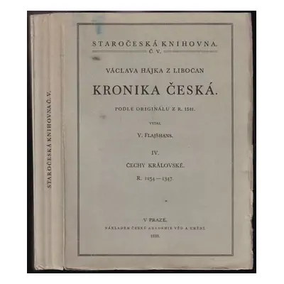 Václava Hájka z Libočan Kronika česká : Čechy královské r. 1254-1347 - IV - Václav Hájek z Liboč