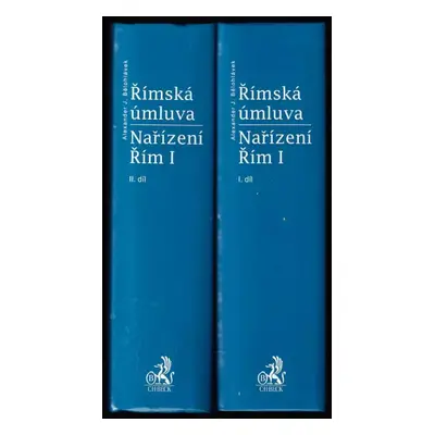 Římská úmluva a Nařízení Řím I : komentář v širších souvislostech evropského a mezinárodního prá