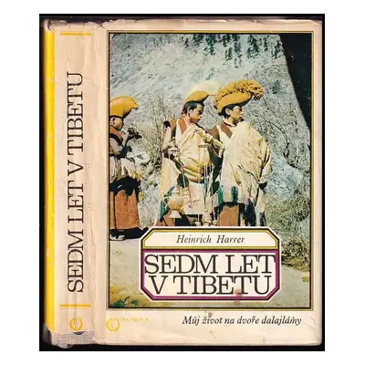 Sedm let v Tibetu : můj život na dvoře dalajlámy - Heinrich Harrer (1972, Olympia)