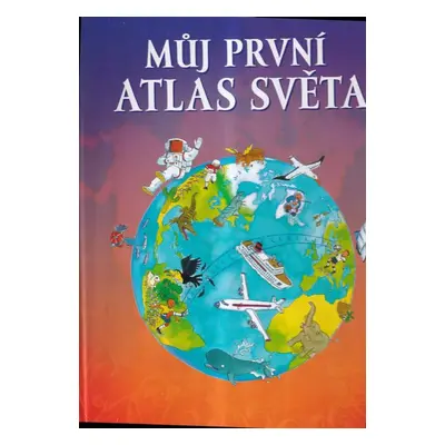 Můj první atlas světa - Deborah Chancellor (2008, Levné knihy)