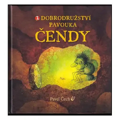 3. dobrodružství pavouka Čendy : [vše ztraceno] - Pavel Čech (2015, Petrkov)