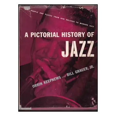 A pictorial history of jazz - Orrin Keepnews, Bill Grauer (1956, Crown Publishers)