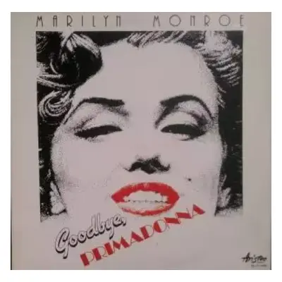 Goodbye, Primadonna - Marilyn Monroe (1981, Ariston)