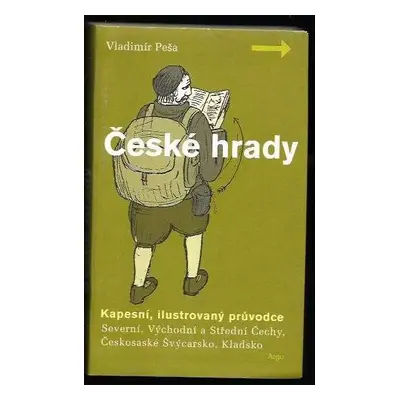 České hrady : kapesní ilustrovaný průvodce : severní, východní a střední Čechy, Českosaské Švýca