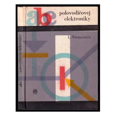 ABC polovodičovej elektroniky : pre začiatočníkov rádioamatérov, pre žiakov odb. techn. škôl - L