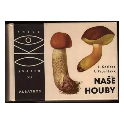 Naše houby - František Kotlaba (1982, Albatros)