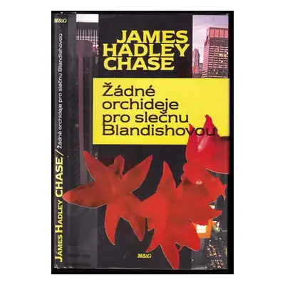 Žádné orchideje pro slečnu Blandishovou - James Hadley Chase (1996, Argo)