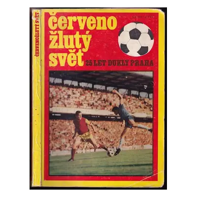 Červenožlutý svět : publ. k 25. výročí Dukly Praha (1973, Magnet)