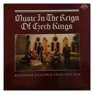 Music In The Reign Of Czech Kings = Hudba Za Vlády Českých Králů - Rožmberská Kapela, František 