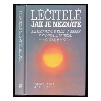 Léčitelé jak je neznáte : Božena a Miroslav Crhovi, Vladimír Duka, Jaroslav Erben, František Klo