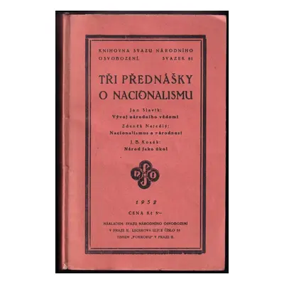 Tři přednášky o nacionalismu : tyto přednášky byly prosloveny 17. a 18. října 1931 v řečnickém s