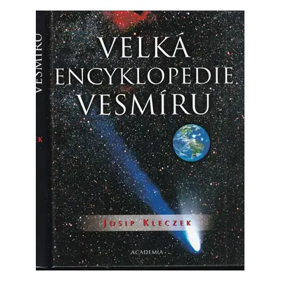 Velká encyklopedie vesmíru - Josip Kleczek (2002, Academia)