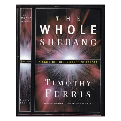 The Whole Shebang : A State-of-the-Universe(s) Report - Timothy Ferris (1997, Simon and Schuster