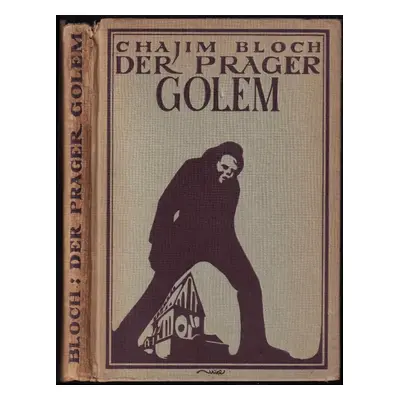 Der Prager Golem- von seiner Geburt bis zu seinem Tod - Chajim Bloch (1920, Benjamin Harz Verlag