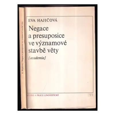 Negace a presupozice ve významové stavbě věty - Eva Hajičová (1975, Academia)