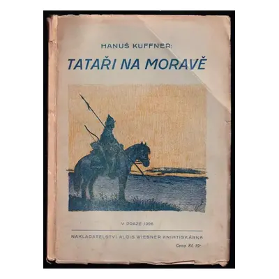 Tataři na Moravě : byla či nebyla bitva u Olomouce? - Hanuš Kuffner (1926, Alois Wiesner)