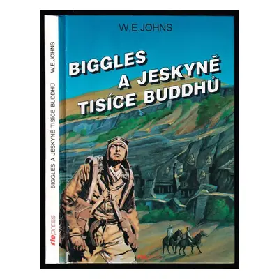 Biggles a jeskyně tisíce Buddhů - William Earl Johns (1997, Riopress)