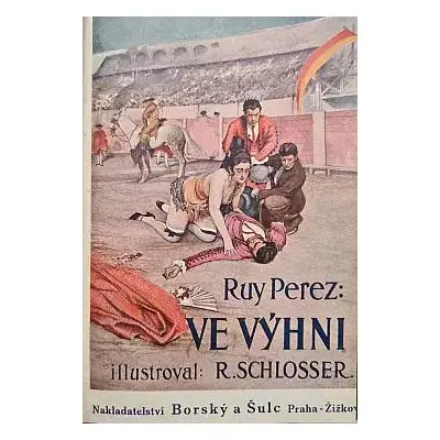 Ve výhni : obraz z bojů za svobodu ve Španělsku - Ruy Perez (1924, Borský a Šulc)