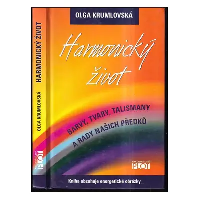 Harmonický život : barvy, tvary, talismany a rady našich předků - Olga Krumlovská (2009, Plot)