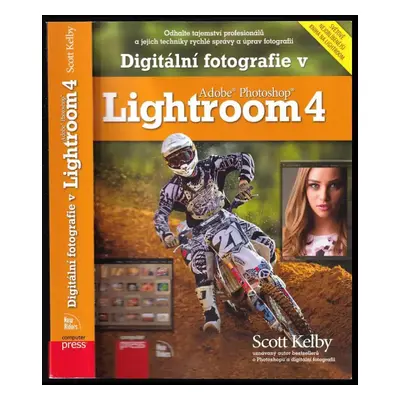 Digitální fotografie v Adobe Photoshop Lightroom 4 - Scott Kelby (2013, Computer Press)