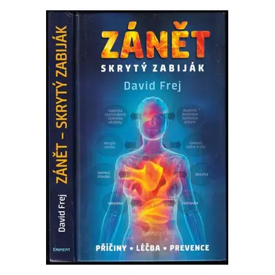 Zánět : skrytý zabiják : příčiny, léčba, prevence - David Frej (2015, Eminent)