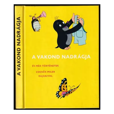 A vakond nadrágja : és más történetek - Zdeněk Miler (1982, Artia)