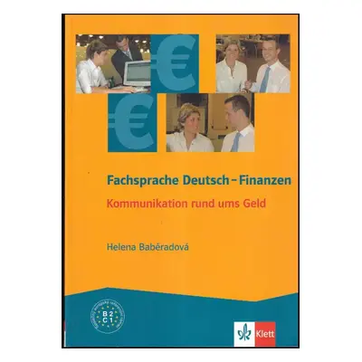 Fachsprache Deutsch - Finanzen : Kommunikation rund ums Geld - Helena Baběradová (2006, Klett)