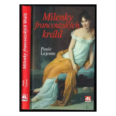 Milenky francouzských králů - Paule Lejeune (2007, Alpress)