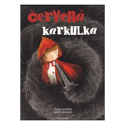 Červená Karkulka - Jacob Ludwig Karl Grimm, Wilhelm Karl Grimm (2018, Naše vojsko)