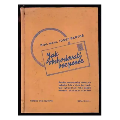 Jak obchodovati bez peněz : snadno srozumitelný návod pro každého, kdo si chce bez kapitálu vybu