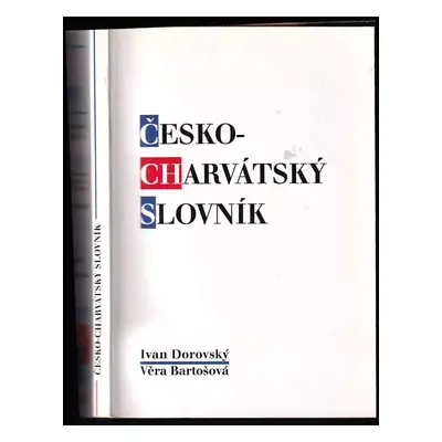 Česko-charvátský slovník - Ivan Dorovský, Věra Bartošová (1996, Nadace Češi Čechům)