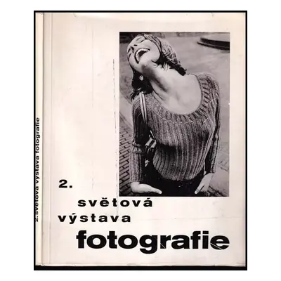 2. světová výstava fotografie : 522 fotografií z 85 zemí od 236 fotografů [na téma] Žena (1968, 