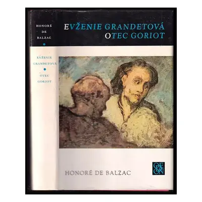 Evženie Grandetová ; Otec Goriot - Honoré de Balzac (1975, Odeon)