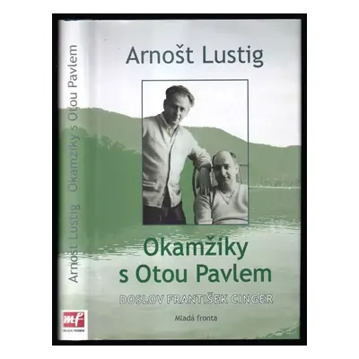 Okamžiky s Otou Pavlem - Arnost Lustig (2010, Mladá fronta)