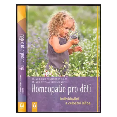 Homeopatie pro děti : individuální a celostní léčba - Anne Sparenborg-Nolte, Stephan Heinrich No