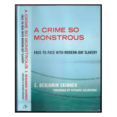 A Crime So Monstrous : Face-to-Face with Modern-Day Slavery - E. Benjamin Skinner (2008, free pr